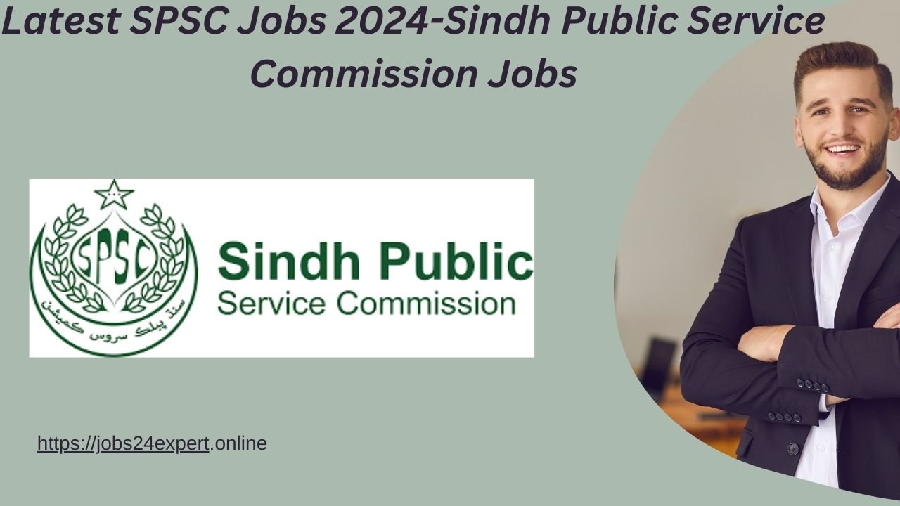 Latest SPSC Jobs 2024-Sindh Public Service Commission Jobs